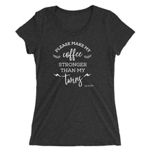 Load image into Gallery viewer, Please Make My Coffee Stronger T-shirt