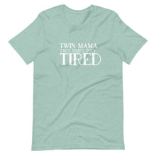 Load image into Gallery viewer, Twin Mama Two Times Too Tired T-Shirt