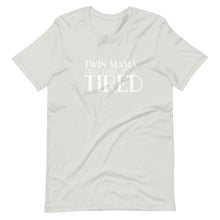 Load image into Gallery viewer, Twin Mama Two Times Too Tired T-Shirt